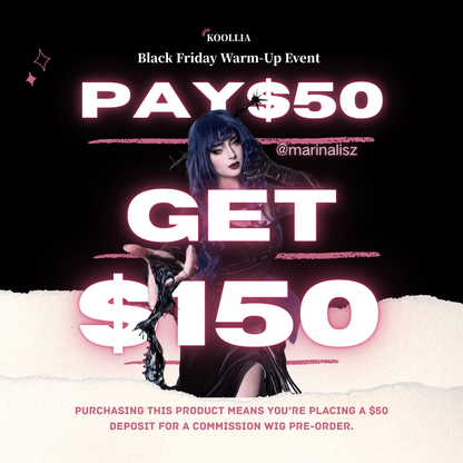 Black Friday Limited Offer-$50 Deposit = $150 Credit for Commission Wigs